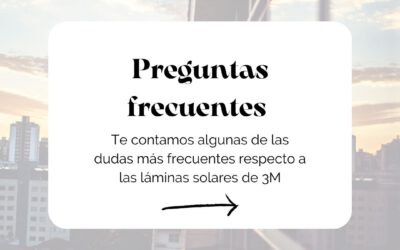 Las 4 preguntas más frecuentes sobre las láminas solares de 3M